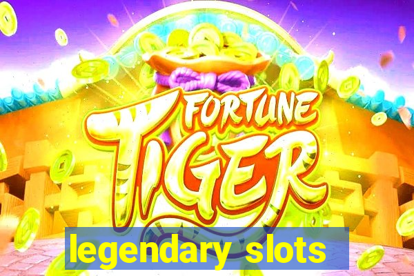 legendary slots - casino games